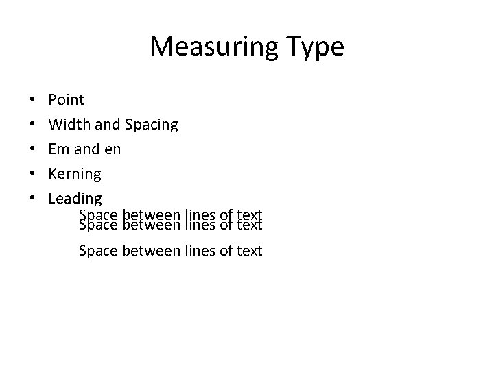 Measuring Type • • • Point Width and Spacing Em and en Kerning Leading