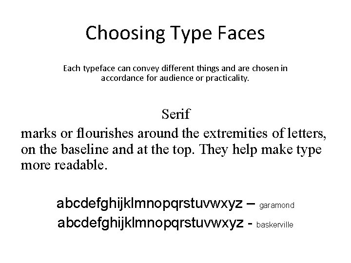 Choosing Type Faces Each typeface can convey different things and are chosen in accordance