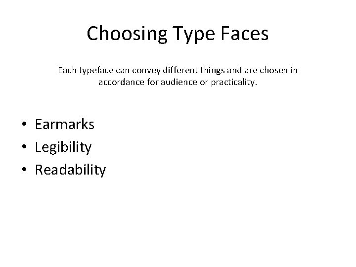 Choosing Type Faces Each typeface can convey different things and are chosen in accordance