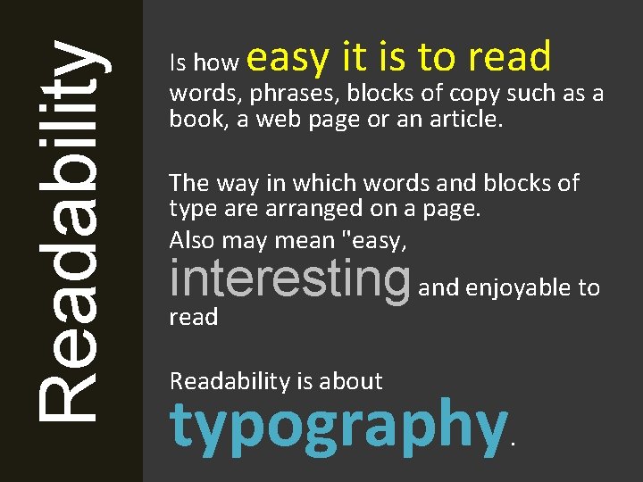 Readability easy it is to read Is how words, phrases, blocks of copy such