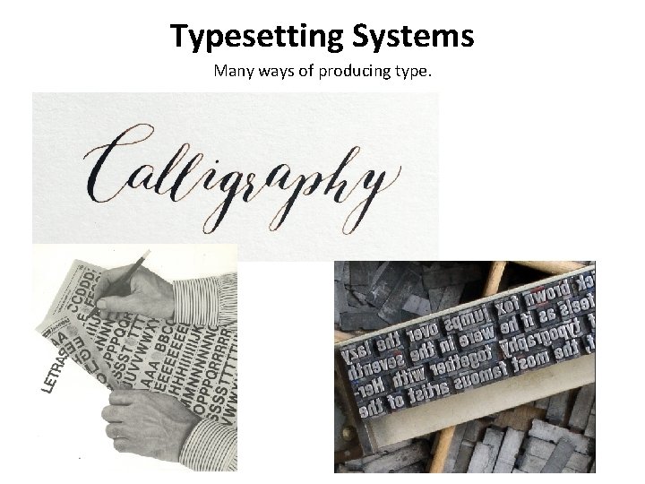 Typesetting Systems Many ways of producing type. 