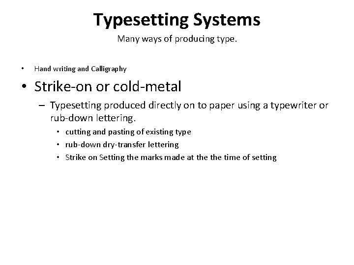 Typesetting Systems Many ways of producing type. • Hand writing and Calligraphy • Strike-on