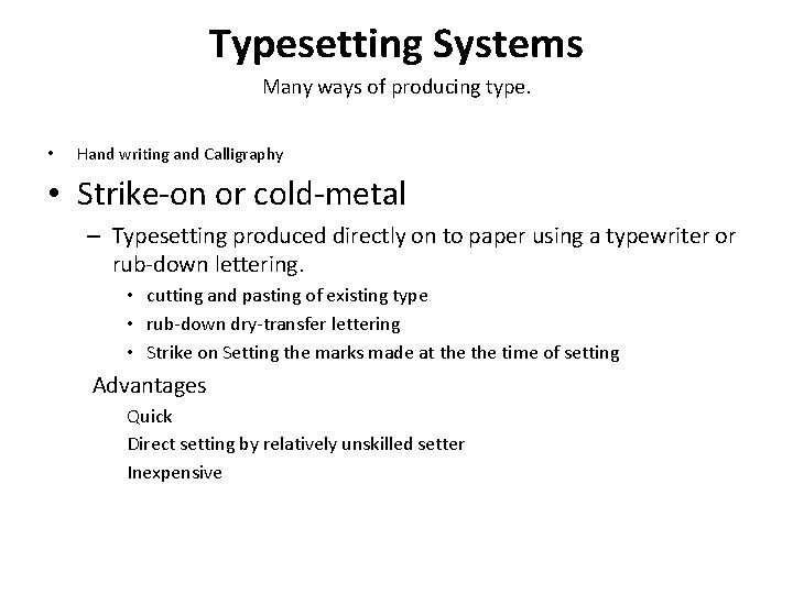 Typesetting Systems Many ways of producing type. • Hand writing and Calligraphy • Strike-on