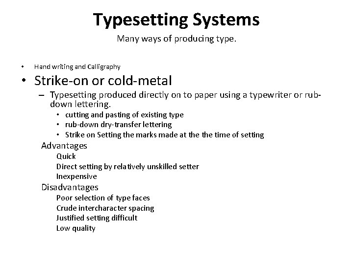 Typesetting Systems Many ways of producing type. • Hand writing and Calligraphy • Strike-on