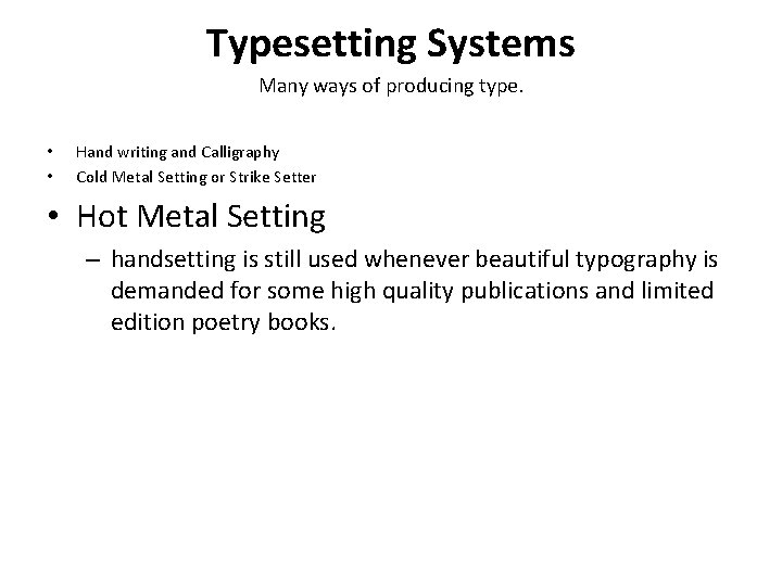 Typesetting Systems Many ways of producing type. • • Hand writing and Calligraphy Cold