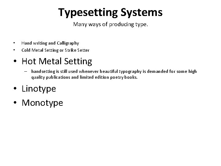 Typesetting Systems Many ways of producing type. • • Hand writing and Calligraphy Cold