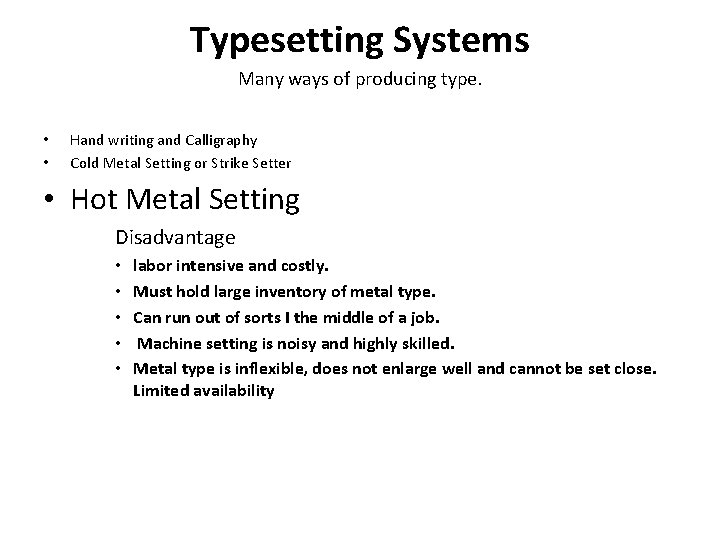 Typesetting Systems Many ways of producing type. • • Hand writing and Calligraphy Cold