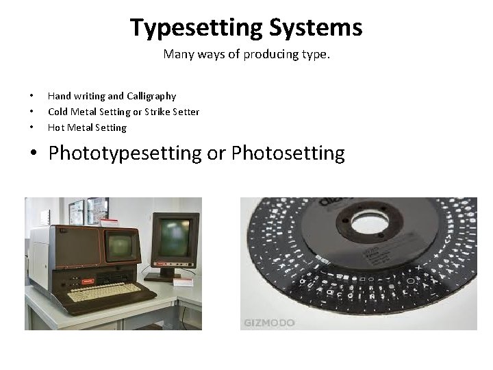 Typesetting Systems Many ways of producing type. • • • Hand writing and Calligraphy