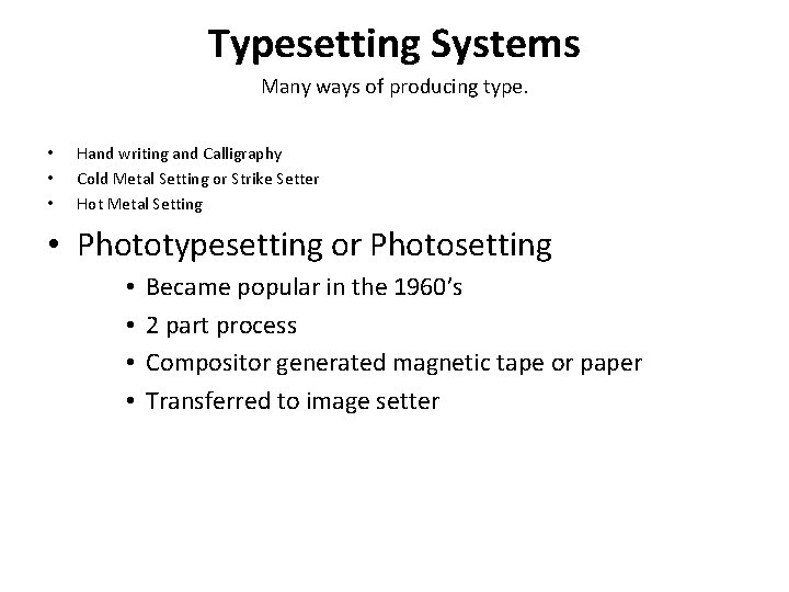 Typesetting Systems Many ways of producing type. • • • Hand writing and Calligraphy