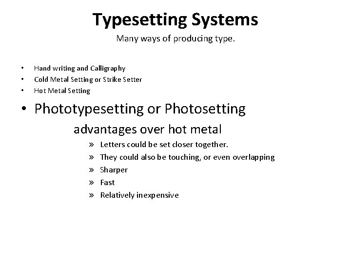 Typesetting Systems Many ways of producing type. • • • Hand writing and Calligraphy