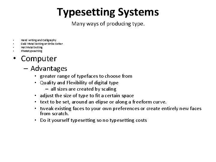 Typesetting Systems Many ways of producing type. • • Hand writing and Calligraphy Cold