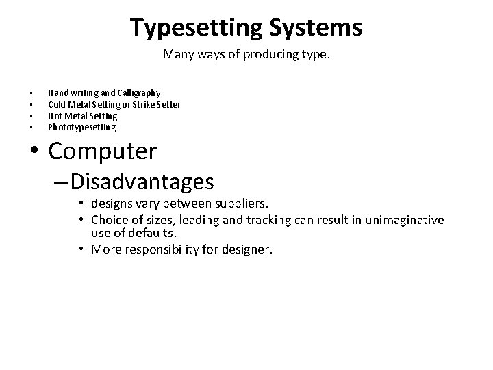 Typesetting Systems Many ways of producing type. • • Hand writing and Calligraphy Cold