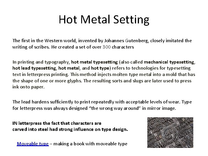 Hot Metal Setting The first in the Western world, invented by Johannes Gutenberg, closely