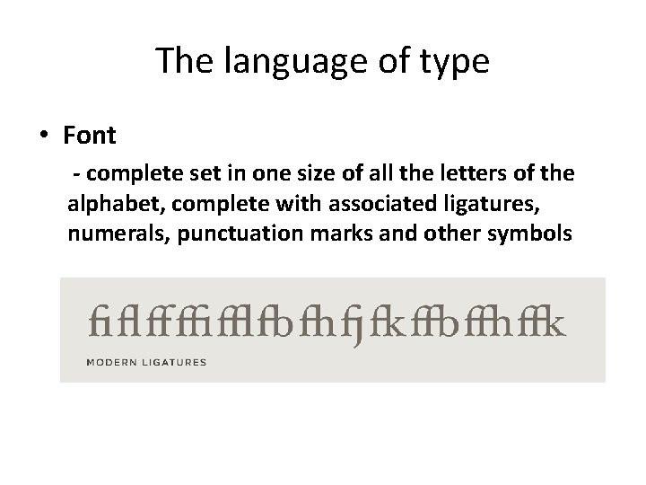 The language of type • Font - complete set in one size of all