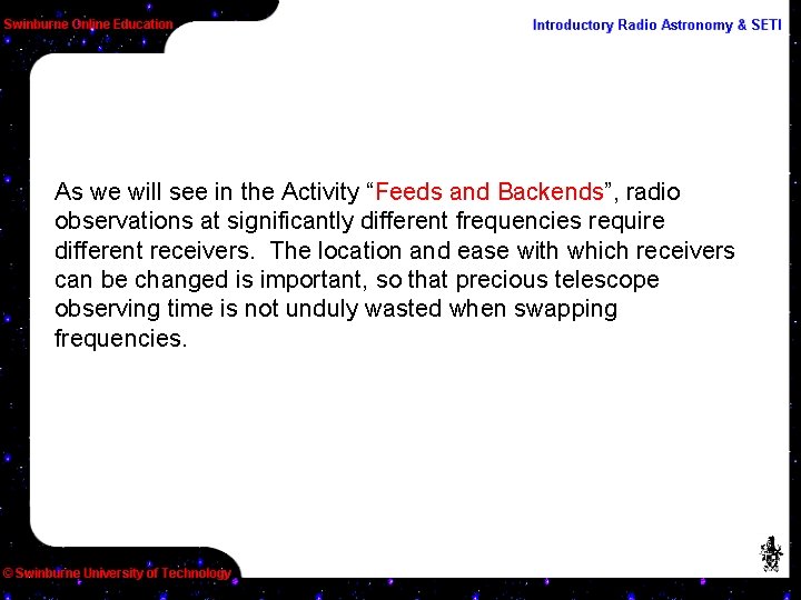 As we will see in the Activity “Feeds and Backends”, radio observations at significantly