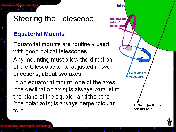 Steering the Telescope Declination axis of telescope Equatorial Mounts Equatorial mounts are routinely used