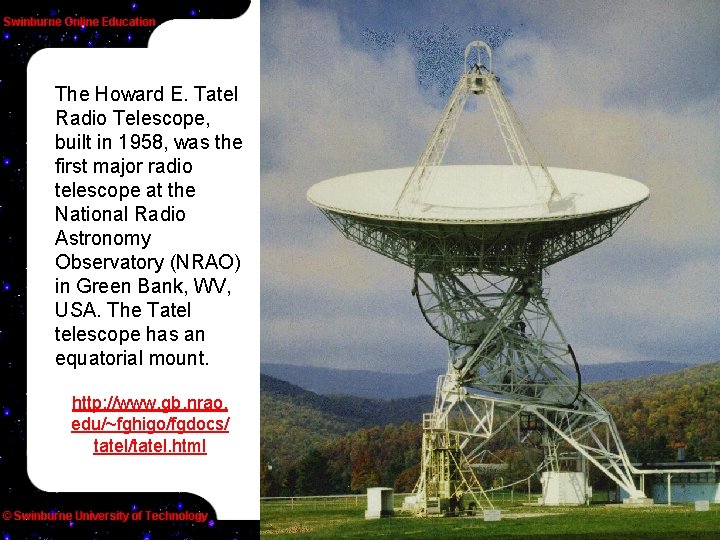 The Howard E. Tatel Radio Telescope, built in 1958, was the first major radio