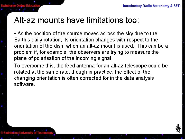 Alt-az mounts have limitations too: • As the position of the source moves across