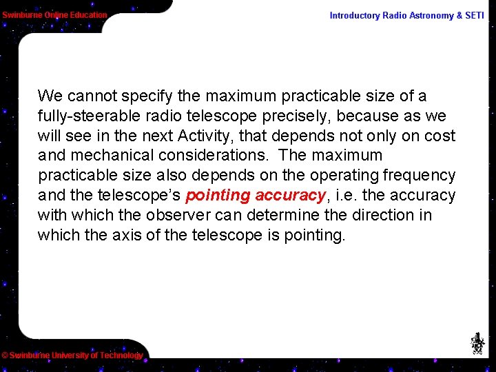 We cannot specify the maximum practicable size of a fully-steerable radio telescope precisely, because