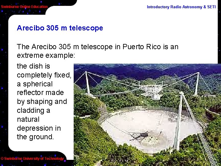 Arecibo 305 m telescope The Arecibo 305 m telescope in Puerto Rico is an