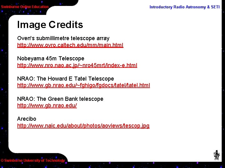 Image Credits Oven's submillimetre telescope array http: //www. ovro. caltech. edu/mm/main. html Nobeyama 45