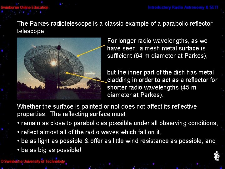 The Parkes radiotelescope is a classic example of a parabolic reflector telescope: For longer