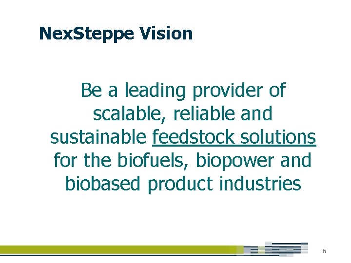 Nex. Steppe Vision Be a leading provider of scalable, reliable and sustainable feedstock solutions