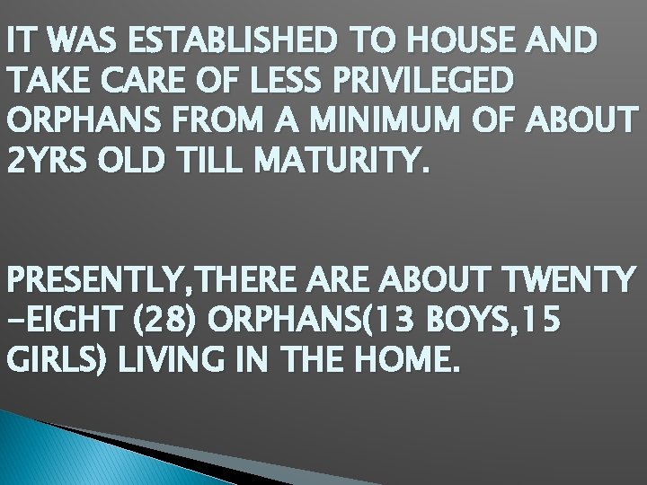 IT WAS ESTABLISHED TO HOUSE AND TAKE CARE OF LESS PRIVILEGED ORPHANS FROM A