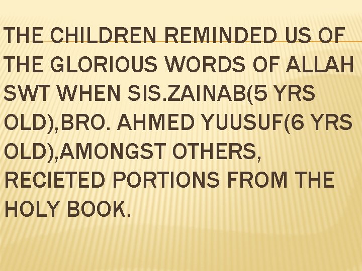 THE CHILDREN REMINDED US OF THE GLORIOUS WORDS OF ALLAH SWT WHEN SIS. ZAINAB(5