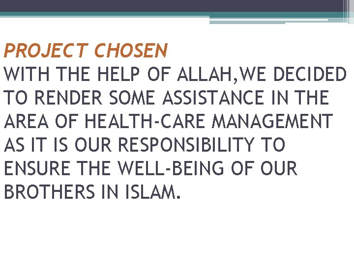 PROJECT CHOSEN WITH THE HELP OF ALLAH, WE DECIDED TO RENDER SOME ASSISTANCE IN