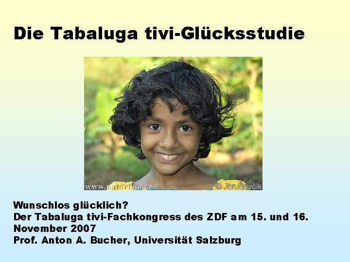 Die Tabaluga tivi-Glücksstudie Wunschlos glücklich? Der Tabaluga tivi-Fachkongress des ZDF am 15. und 16.