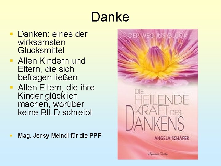 Danke § Danken: eines der wirksamsten Glücksmittel § Allen Kindern und Eltern, die sich