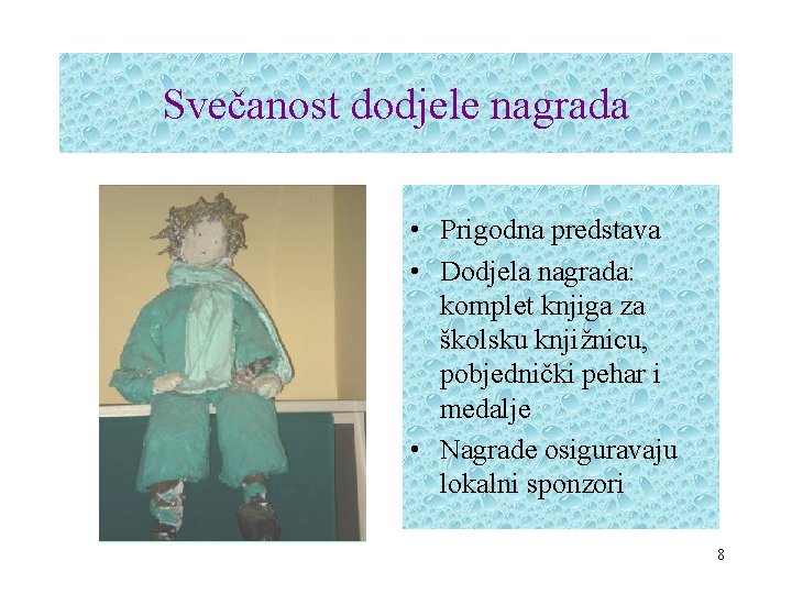 Svečanost dodjele nagrada • Prigodna predstava • Dodjela nagrada: komplet knjiga za školsku knjižnicu,