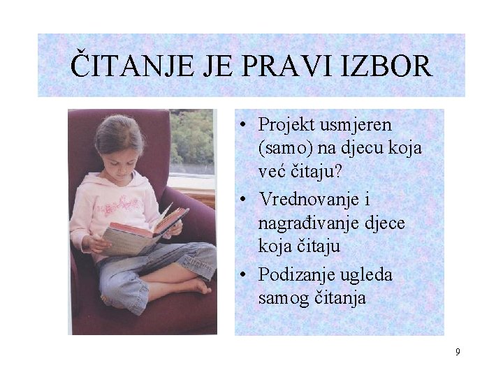 ČITANJE JE PRAVI IZBOR • Projekt usmjeren (samo) na djecu koja već čitaju? •