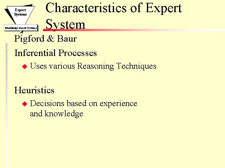 Expert Systems Knowledge Based Systems Characteristics of Expert System Pigford & Baur Inferential Processes