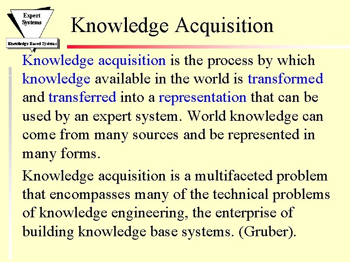 Expert Systems Knowledge Acquisition Knowledge Based Systems Knowledge acquisition is the process by which