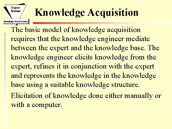 Expert Systems Knowledge Acquisition Knowledge Based Systems The basic model of knowledge acquisition requires