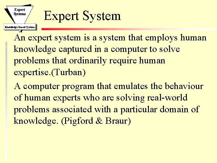 Expert Systems Expert System Knowledge Based Systems An expert system is a system that