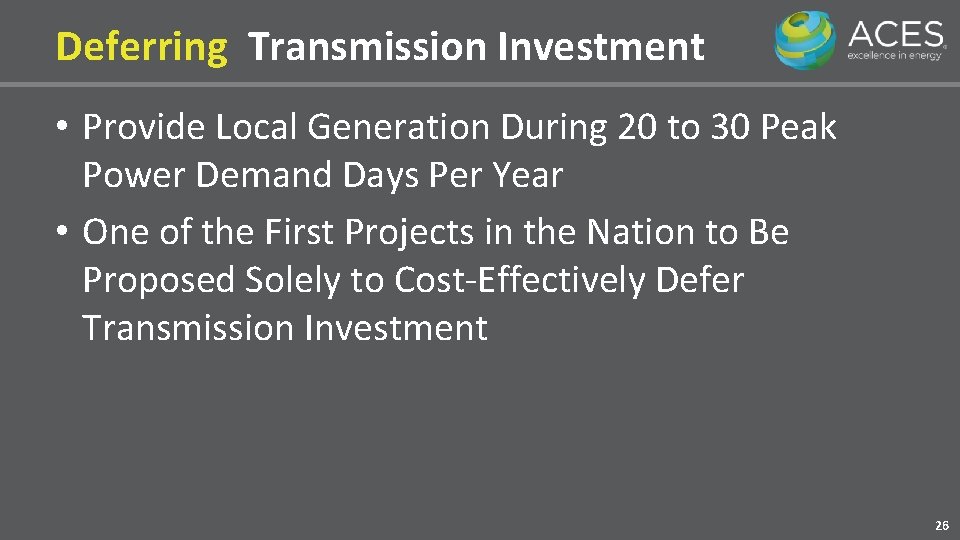 Deferring Transmission Investment • Provide Local Generation During 20 to 30 Peak Power Demand