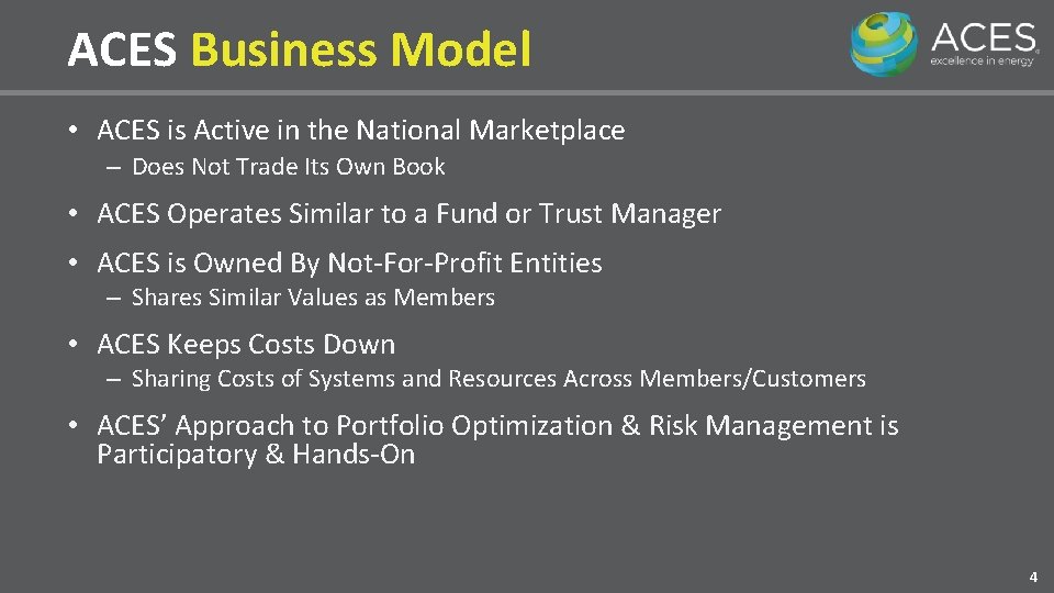 ACES Business Model • ACES is Active in the National Marketplace – Does Not