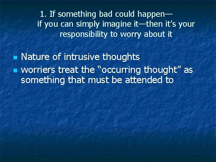 1. If something bad could happen— if you can simply imagine it—then it’s your