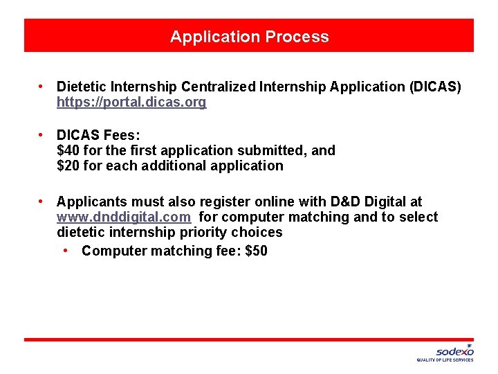 Application Process • Dietetic Internship Centralized Internship Application (DICAS) https: //portal. dicas. org •