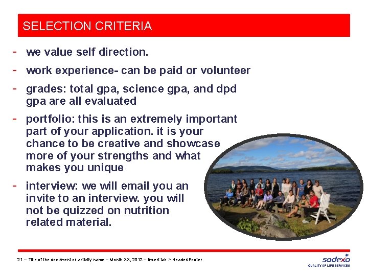 SELECTION CRITERIA - we value self direction. - work experience- can be paid or