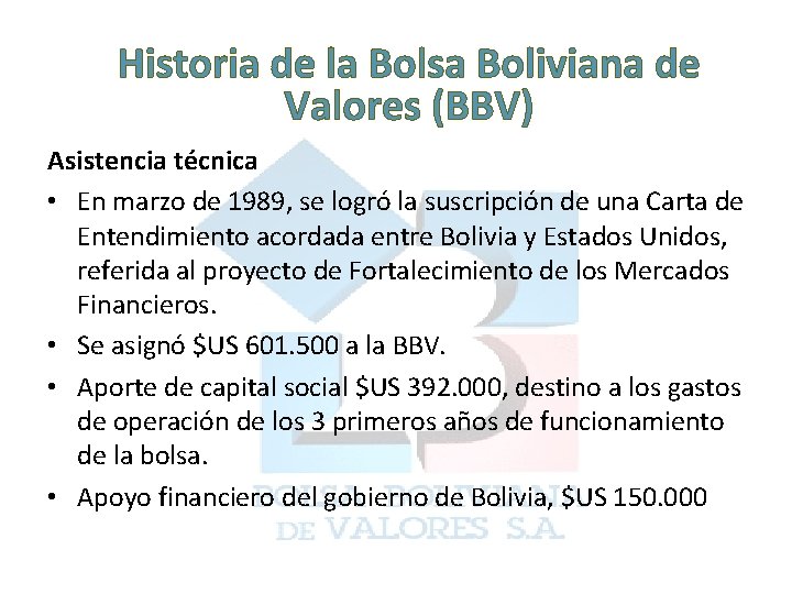 Historia de la Bolsa Boliviana de Valores (BBV) Asistencia técnica • En marzo de