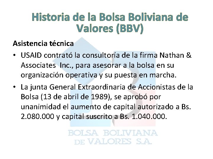 Historia de la Bolsa Boliviana de Valores (BBV) Asistencia técnica • USAID contrató la