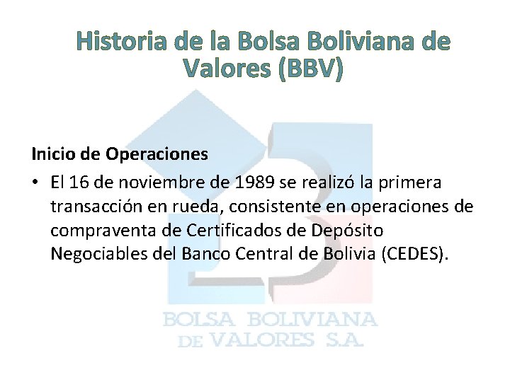 Historia de la Bolsa Boliviana de Valores (BBV) Inicio de Operaciones • El 16