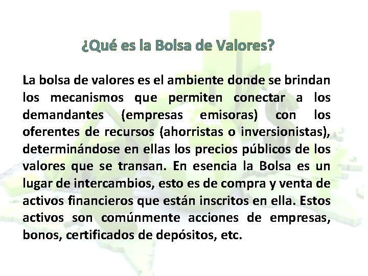 ¿Qué es la Bolsa de Valores? La bolsa de valores es el ambiente donde