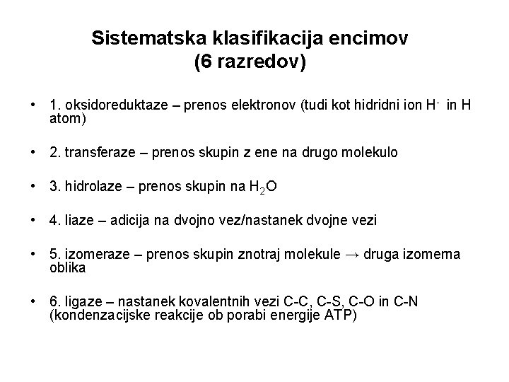 Sistematska klasifikacija encimov (6 razredov) • 1. oksidoreduktaze – prenos elektronov (tudi kot hidridni