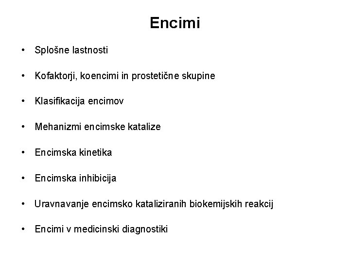 Encimi • Splošne lastnosti • Kofaktorji, koencimi in prostetične skupine • Klasifikacija encimov •