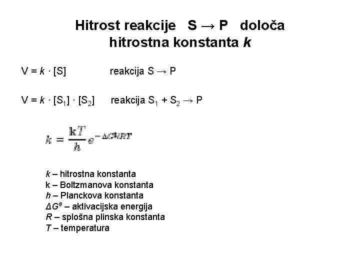 Hitrost reakcije S → P določa hitrostna konstanta k V = k · [S]